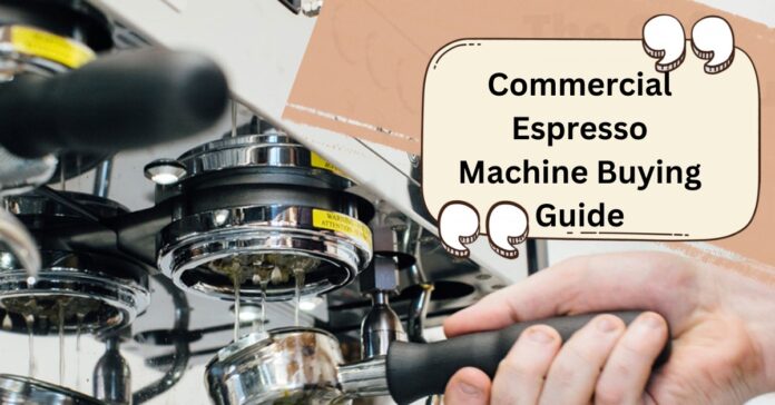 Commercial Espresso Machine Buying Guide